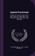 Applied Psychology: A Series of Twelve Volumes on the Applications of Psychology to the Problems of Personal and Business Efficiency