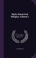 Myth, Ritual and Religion, Volume 1