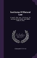 Institutes of Natural Law: Being the Substance of a Course of Lectures on Grotius de Jure Belli Et Pacis, Volume 2