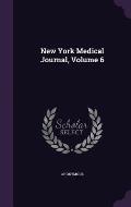 New York Medical Journal, Volume 6