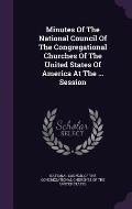 Minutes of the National Council of the Congregational Churches of the United States of America at the ... Session