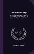 Medical Sociology: A Series of Observations Touching Upon the Sociology of Health and the Relations of Medicine to Society