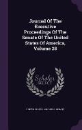 Journal of the Executive Proceedings of the Senate of the United States of America, Volume 28