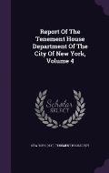 Report of the Tenement House Department of the City of New York, Volume 4