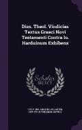 Diss. Theol. Vindicias Textus Graeci Novi Testamenti Contra IO. Harduinum Exhibens