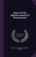 Report of the Adjutant General of Pennsylvania