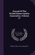 Journal of the United States Cavalry Association, Volume 17