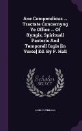 Ane Compendious ... Tractate Concernyng Ye Office ... of Kyngis, Spirituall Pastoris and Temporall Iugis [In Verse] Ed. by F. Hall