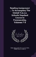 Reading Assignment ... to Accompany the United Y.M.C.A. Schools Standard Course in Foremanship, Volumes 7-8