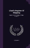 Lloyd's Register of Shipping: Register Book. Register of Ships, Volume 1