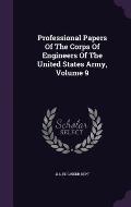 Professional Papers of the Corps of Engineers of the United States Army, Volume 9