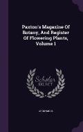 Paxton's Magazine of Botany, and Register of Flowering Plants, Volume 1