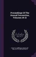 Proceedings of the Annual Convention, Volumes 18-21
