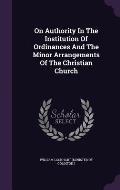 On Authority in the Institution of Ordinances and the Minor Arrangements of the Christian Church