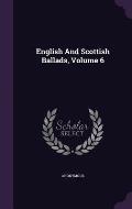 English and Scottish Ballads, Volume 6