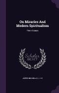 On Miracles and Modern Spiritualism: Three Essays