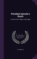 President Lincoln's Death: Its Voice to the People, a Discourse