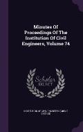 Minutes of Proceedings of the Institution of Civil Engineers, Volume 74
