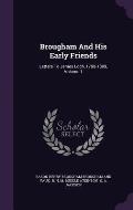 Brougham and His Early Friends: Letters to James Loch, 1798-1809, Volume 1