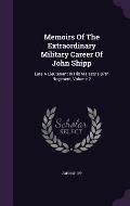 Memoirs of the Extraordinary Military Career of John Shipp: Late a Lieutenant in His Majesty's 87th Regiment, Volume 2