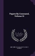 Papers by Command, Volume 15