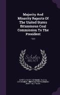Majority and Minority Reports of the United States Bituminous Coal Commission to the President: 1920