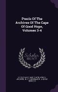 Precis of the Archives of the Cape of Good Hope, Volumes 3-4