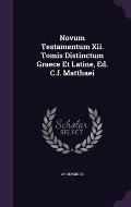 Novum Testamentum XII. Tomis Distinctum Graece Et Latine, Ed. C.F. Matthaei