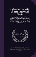 England in the Reign of King Henry the Eighth: Starkey's Life and Letters. with an Appendix, Giving an Extract from Sir William Forrest's Pleasaunt Po