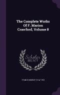 The Complete Works of F. Marion Crawford, Volume 8