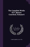The Complete Works of F. Marion Crawford, Volume 6