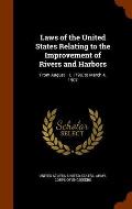 Laws of the United States Relating to the Improvement of Rivers and Harbors: From August 11, 1790, to March 4, 1907