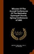 Minutes of the Annual Conferences of the Methodist Episcopal Church, Spring Conferences of 1880