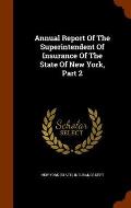 Annual Report of the Superintendent of Insurance of the State of New York, Part 2