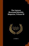 The Century Illustrated Monthly Magazine, Volume 40