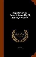 Reports to the General Assembly of Illinois, Volume 4