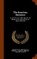 The American Decisions: Cases of General Value and Authority Decided in the Courts of Several States, Volume 30