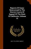 Reports of Cases Determined in the District Courts of Appeal of the State of California, Volume 13