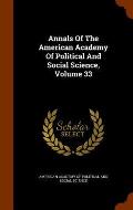 Annals of the American Academy of Political and Social Science, Volume 33