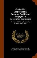 Control of Corporations, Persons, and Firms Engaged in Interstates Commerce: Hearings ... 62d Cong., Pursuant to S.Res.98 ..., Parts 19-27