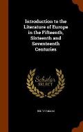 Introduction to the Literature of Europe in the Fifteenth, Sixteenth and Seventeenth Centuries