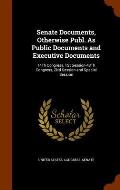 Senate Documents, Otherwise Publ. as Public Documents and Executive Documents: 14th Congress, 1st Session-48th Congress, 2nd Session and Special Sessi