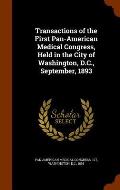 Transactions of the First Pan-American Medical Congress, Held in the City of Washington, D.C., September, 1893