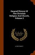 General History of the Christian Religion and Church, Volume 2