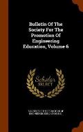 Bulletin of the Society for the Promotion of Engineering Education, Volume 6