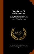 Regulation of Railway Rates: Digest of the Hearings Before the Committee on Interstate Commerce, Senate of the United States