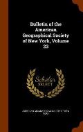Bulletin of the American Geographical Society of New York, Volume 23