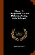 History of Youngstown and the Mahoning Valley, Ohio, Volume 2