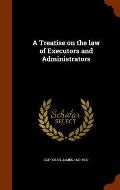 A Treatise on the Law of Executors and Administrators