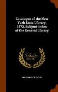 Catalogue of the New York State Library, 1872. Subject-Index of the General Library